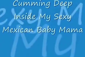 Cumming abysm inside my sexy mexican tot